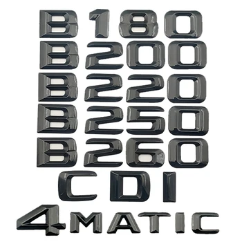 3d ABS Черни Букви За Багажник на Кола Mercedes Benz B200 B220 B250 B260 B180 W246 W245 4MATIC Емблемата на Иконата за Логото на Стикер Аксесоари