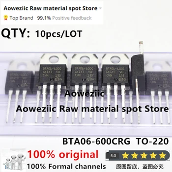 Aoweziic 2021 + 100% Нов Внос на Оригинални BTA06 BTA06-600CRG BTA06-600C BTA06-600BRG BTA06-600B TO-220 Симистор 6A 600