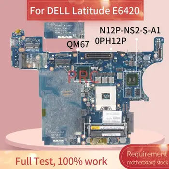 CN-0PH12P 0PH12P За DELL Latitude E6420 дънна Платка на лаптоп LA-6592P QM67 N12P-NS2-S-A1 DDR3 дънна Платка на лаптоп