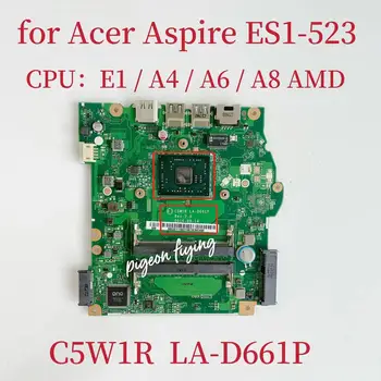 За Acer Aspire ES1-523 дънна Платка на лаптоп с AMD E1/A4/A6/A8/CPU C5W1R LA-D661P дънна Платка с DDR3 100% напълно изпитано OK